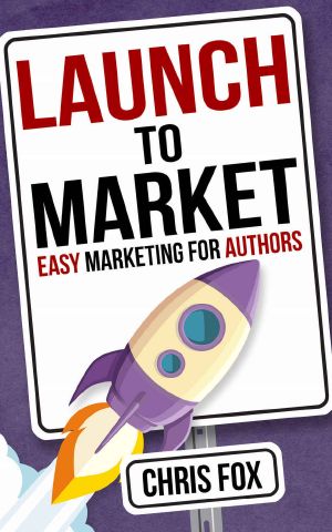 [Write Faster, Write Smarter 04] • Launch to Market · Easy Marketing for Authors